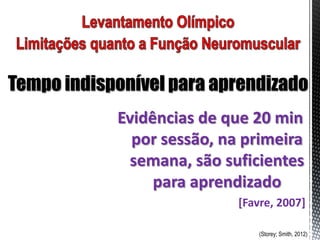Tempo indisponível para aprendizado
            Evidências de que 20 min
              por sessão, na primeira
              semana, são suficientes
                 para aprendizado
                            [Favre, 2007]

                                (Storey; Smith, 2012)
 