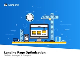 Landing Page Optimization:
20 Tips, Strategies & Examples
 