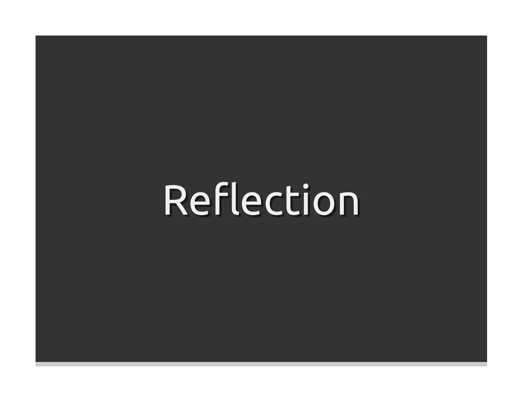 Reﬂection
 