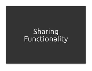 Sharing
Functionality
 