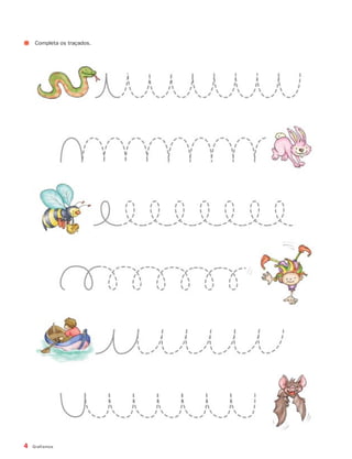 Completa os traçados.




4   Grafismos
 