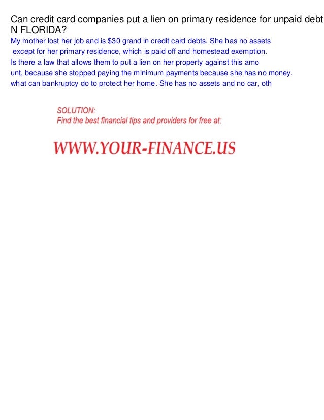 Can Credit Card Companies Put A Lien On Primary Residence For Unpaid 
