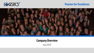 Passion for Excellence
July 2019
Company Overview
 