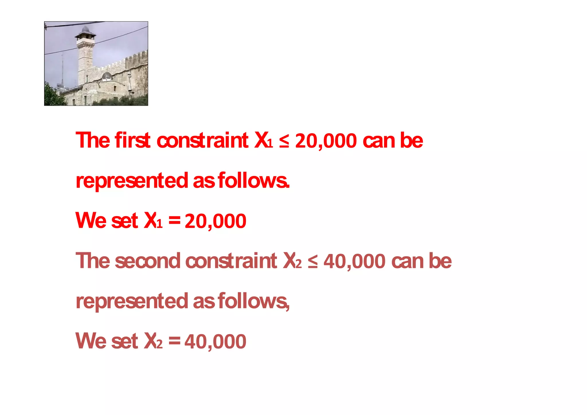 The first constraint X    ,       can be
represented as follows.
We set X =    ,
The second constraint X       ,     can be
represented as follows,
We set X =    ,
 