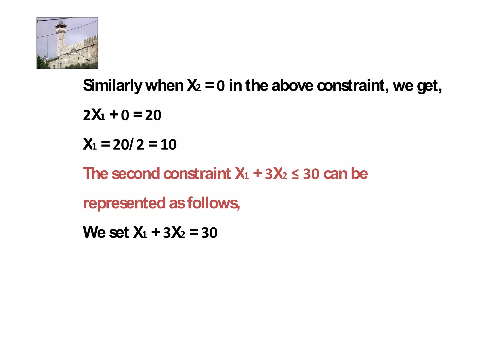 Similarly when X = in the above constraint, we get,
 X + =
X =   / =
The second constraint X + X       can be
represented as follows,
We set X + X =
 