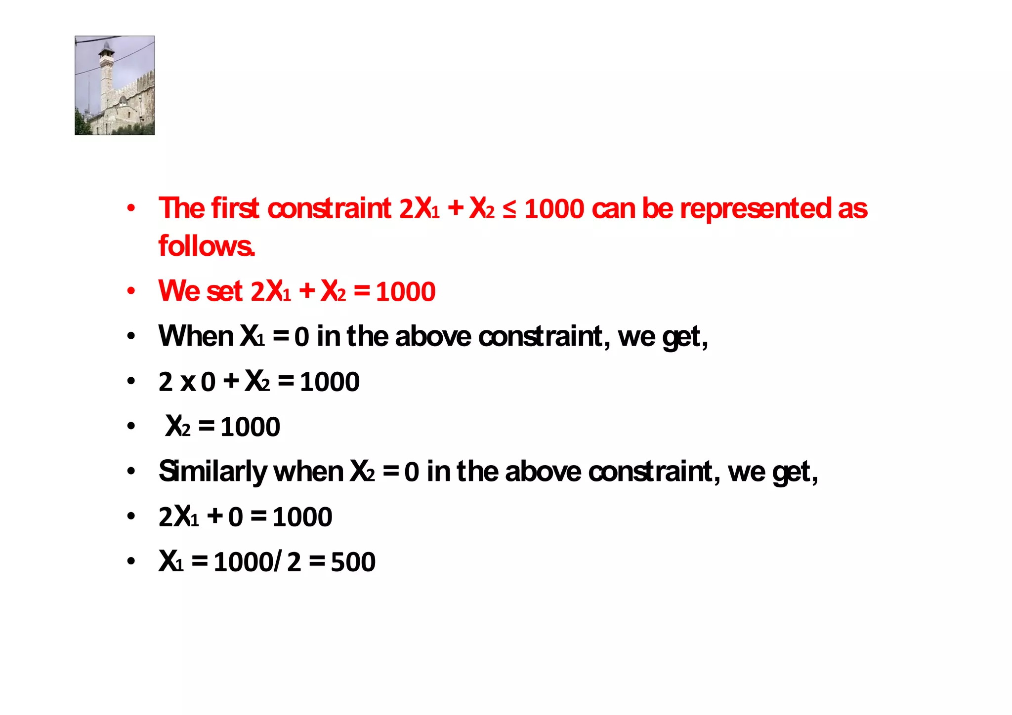 The first constraint X + X      can be represented as
follows.
We set X + X =
When X = in the above constraint, we get,
  x +X =
 X =
Similarly when X = in the above constraint, we get,
 X + =
X =        / =
 