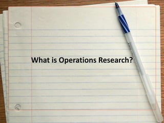 What is Operations Research?
 