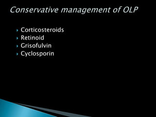  Corticosteroids
 Retinoid
 Grisofulvin
 Cyclosporin
 
