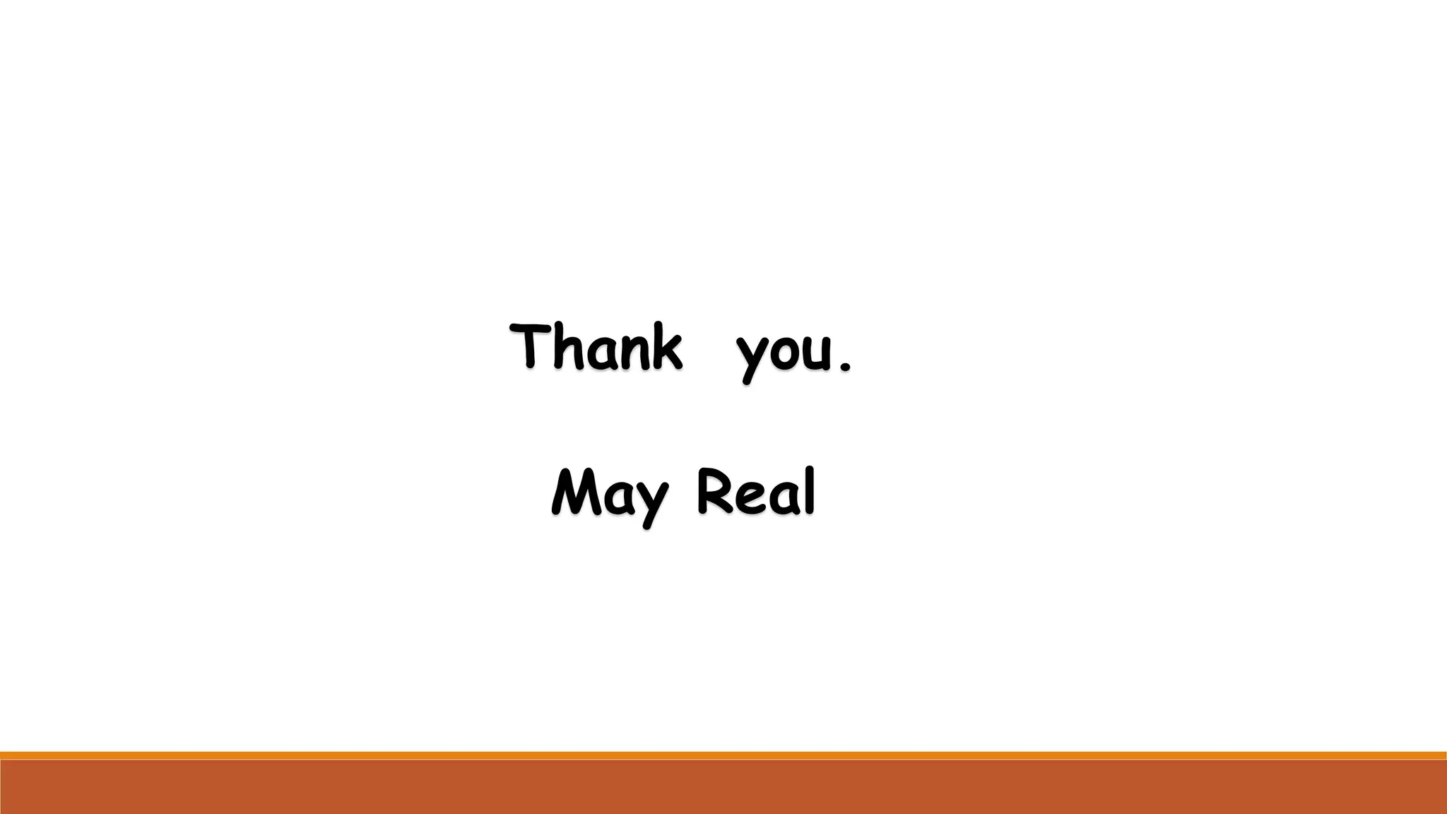Thank you.
May Real
 
