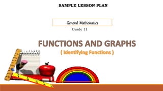 General Mathematics
Grade 11
SAMPLE LESSON PLAN
 