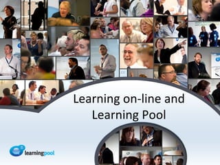 Learning on-line and
   Learning Pool
 