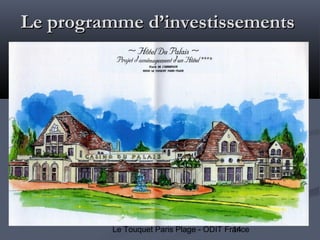 14Le Touquet Paris Plage - ODIT France
Le programme d’investissementsLe programme d’investissements
 