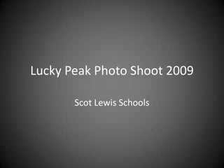 Lucky Peak Photo Shoot 2009 Scot Lewis Schools 