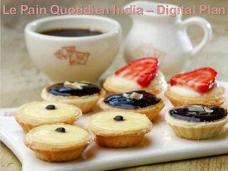 Le Pain Quotidien India – Digital Plan

 
