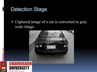 Detection Stage
 Captured image of a car is converted to gray
scale image
 