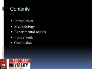 Contents
 Introduction
 Methodology
 Experimental results
 Future work
 Conclusion
 