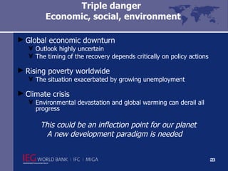 Triple danger   Economic, social, environment Global economic downturn Outlook highly uncertain The timing of the recovery depends critically on policy actions  Rising poverty worldwide  The situation exacerbated by growing unemployment Climate crisis  Environmental devastation and global warming can derail all  progress  This could be an inflection point for our planet   A new development paradigm is needed 