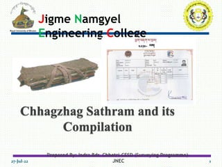 Jigme Namgyel
Engineering College
27-Jul-22 1
Prepared By: Indra Bdr. Chhetri-CESD (Surveying Programme)-
JNEC
 