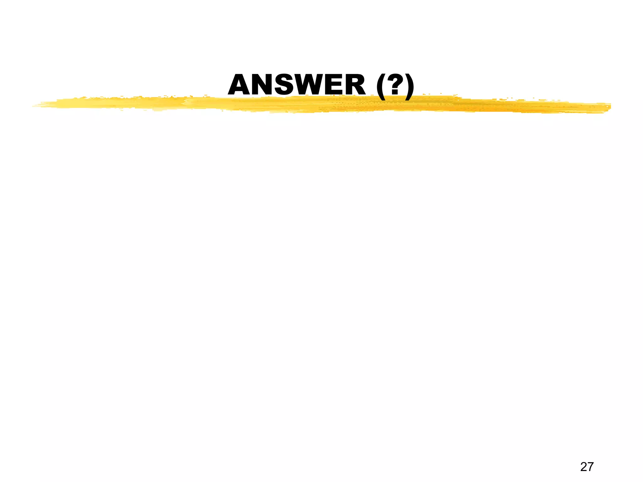 ANSWER (?)




             27
 