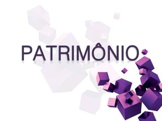 PATRIMÔNIO
 