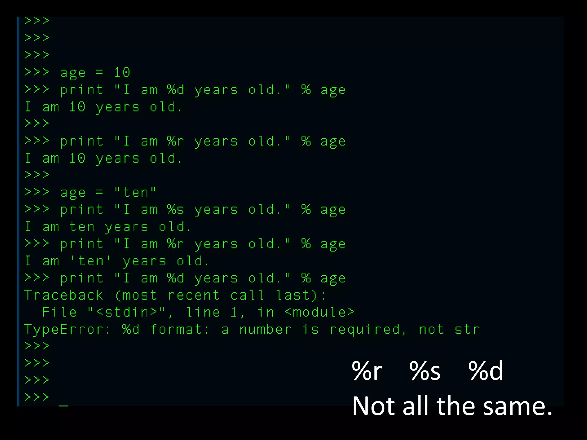 %r %s %d
Not all the same.

 