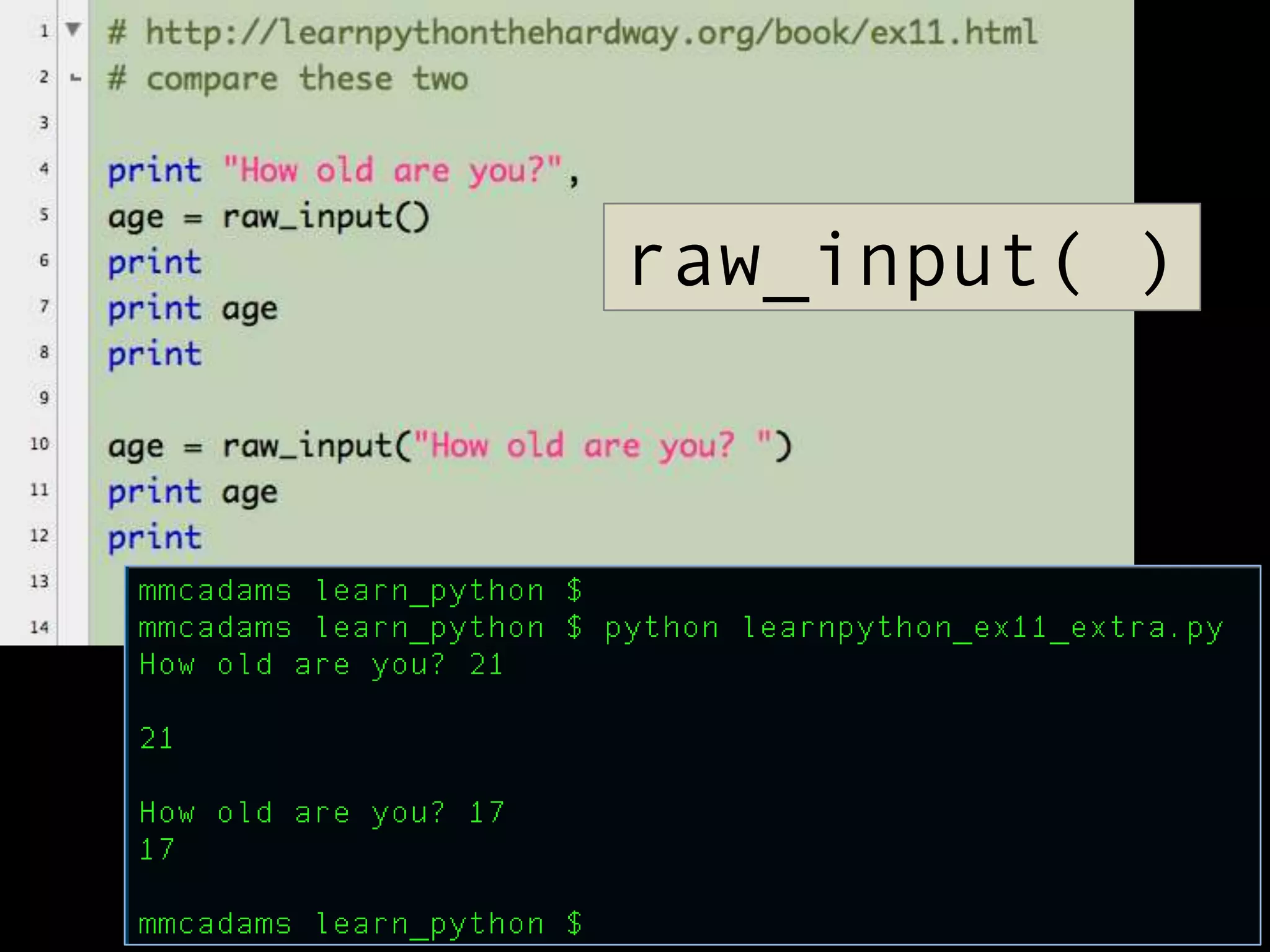 raw_input( )

 