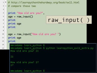raw_input( )

 