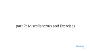 part 7: Miscellaneous and Exercises
64
back to toc
 