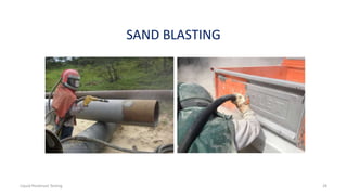SAND BLASTING
Liquid Penetrant Testing 28
 