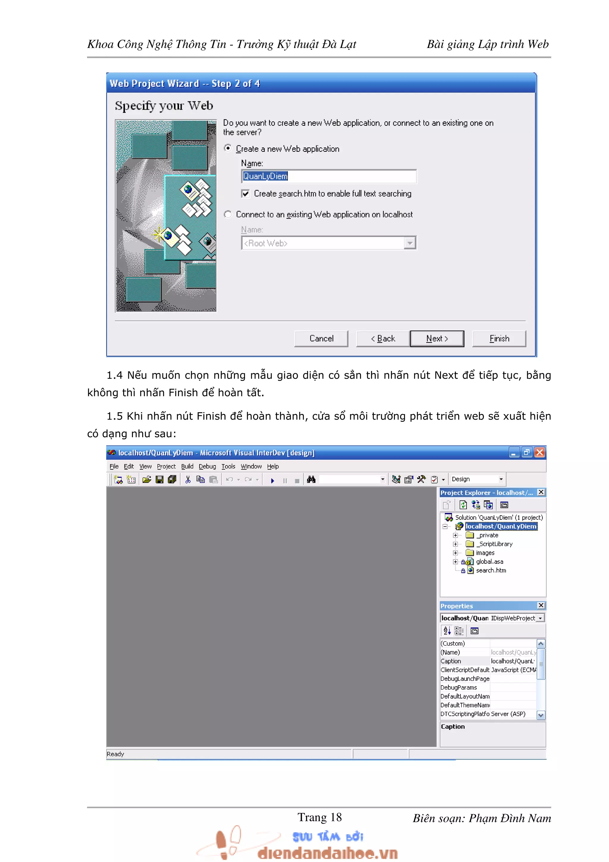 Khoa Công Ngh Thông Tin - Trư ng K thu t à L t Bài gi ng L p trình Web
Biên so n: Ph m ình NamTrang 18
1.4 N u mu n ch n nh ng m u giao di n có s n thì nh n nút Next ti p t c, b ng
không thì nh n Finish hoàn t t.
1.5 Khi nh n nút Finish hoàn thành, c a s môi trư ng phát tri n web s xu t hi n
có d ng như sau:
 
