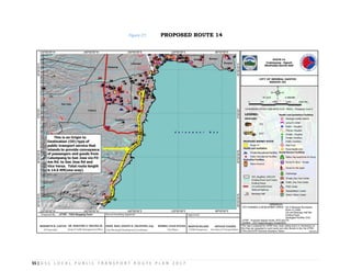 55 | G S C L O C A L P U B L I C T R A N S P O R T R O U T E P L A N 2 0 1 7
Figure 27: PROPOSED ROUTE 14
 
