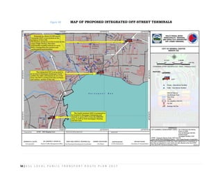 58 | G S C L O C A L P U B L I C T R A N S P O R T R O U T E P L A N 2 0 1 7
Figure 30: MAP OF PROPOSED INTEGRATED OFF-STREET TERMINALS
 