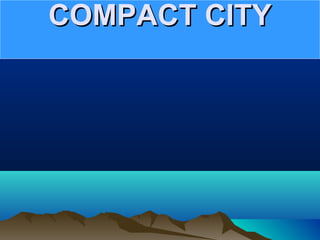 COMPACT CITYCOMPACT CITY
 