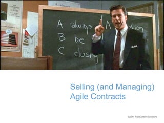 Selling (and Managing) 
Agile Contracts 
©2014 RSI Content Solutions 
 
