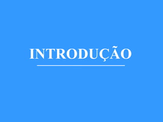 INTRODUÇÃO
 