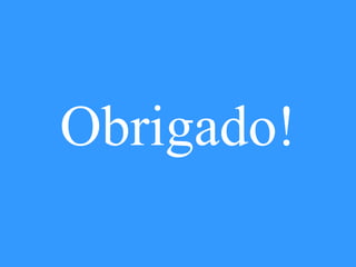 Obrigado!
 