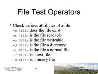 File Test Operators <ul><li>Check various attributes of a file -e $file  does the file exist -r $file  is the file readabl...