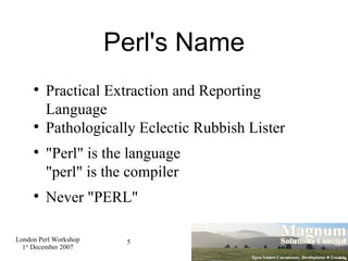 Perl's Name ,[object Object],[object Object],[object Object],[object Object]