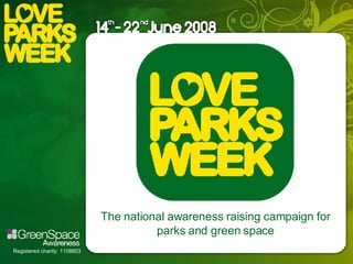 The national awareness raising campaign for parks and green space 