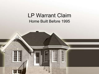 LP Warrant Claim  Home Built Before 1995 