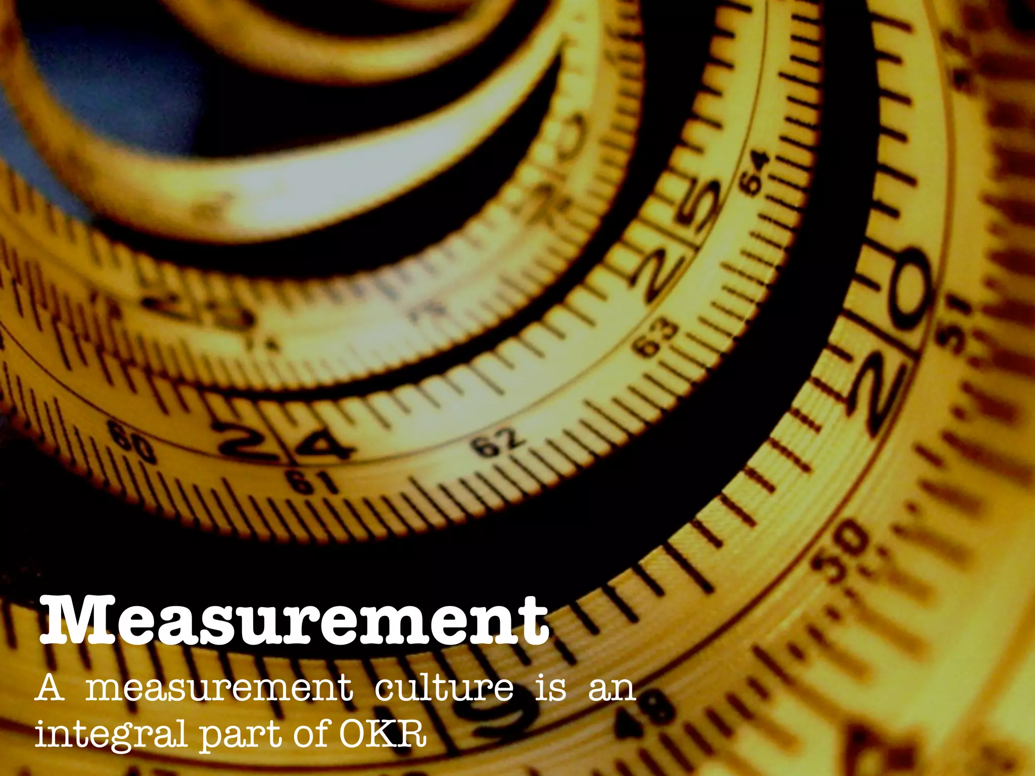 @meetfelipe
Measurement
A measurement culture is an
integral part of OKR
 