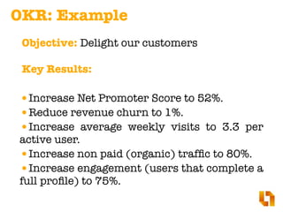 •Increase Net Promoter Score to 52%.
•Reduce revenue churn to 1%.
•Increase average weekly visits to 3.3 per
active user.
...