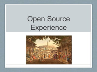 Open Source 
Experience 
 