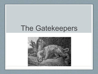 The Gatekeepers 
 