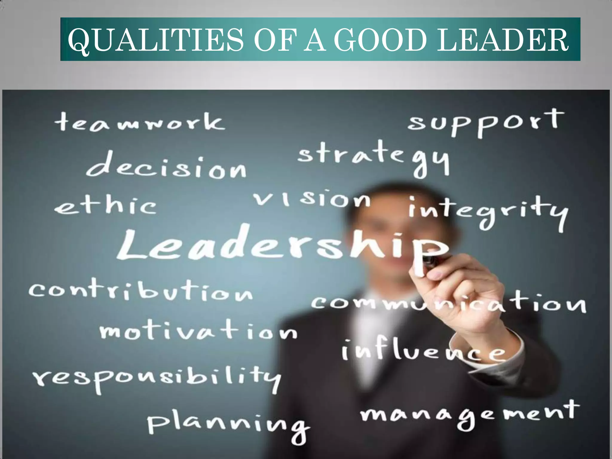 QUALITIES OF A GOOD LEADER

 