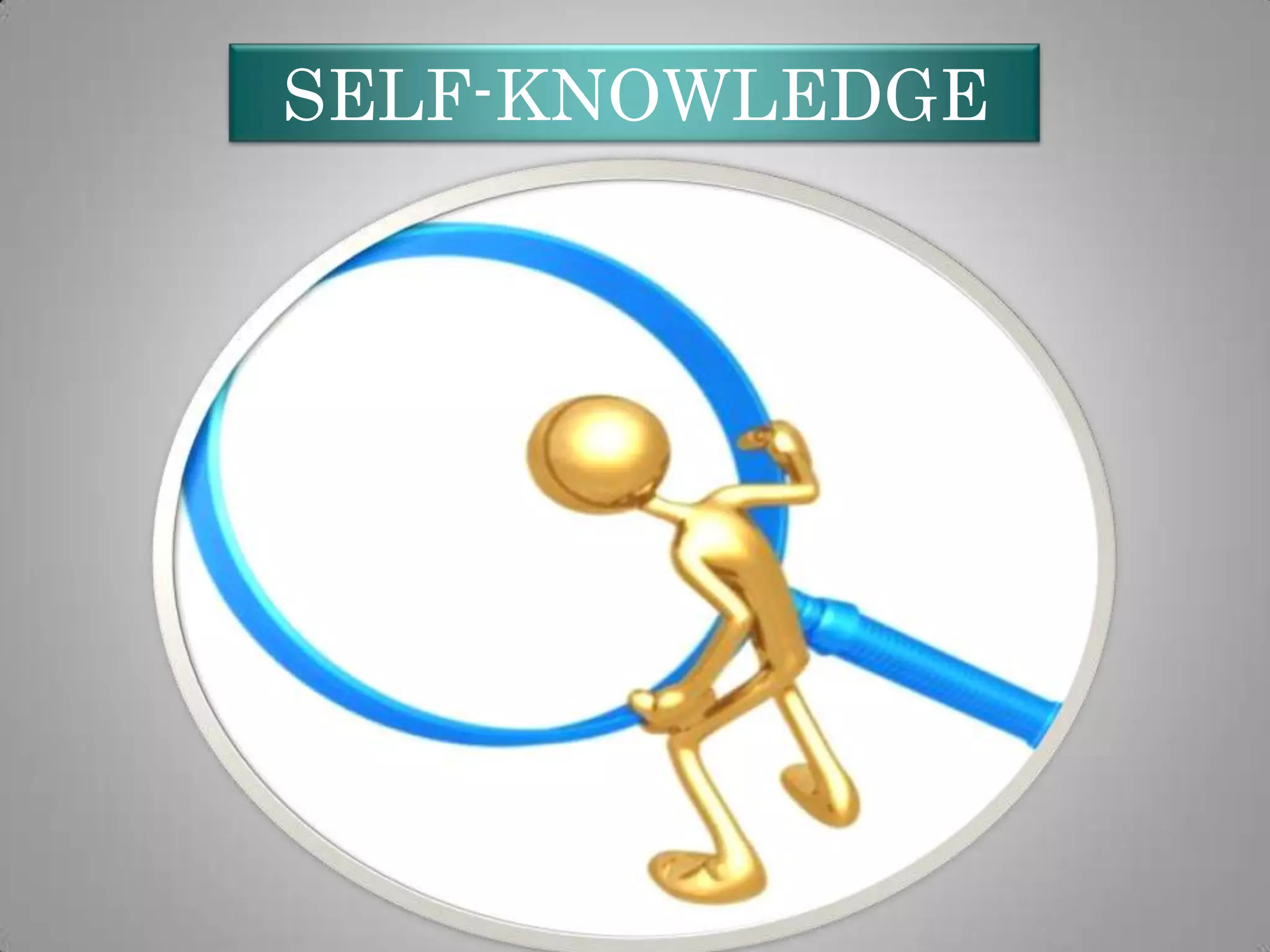 SELF-KNOWLEDGE

 