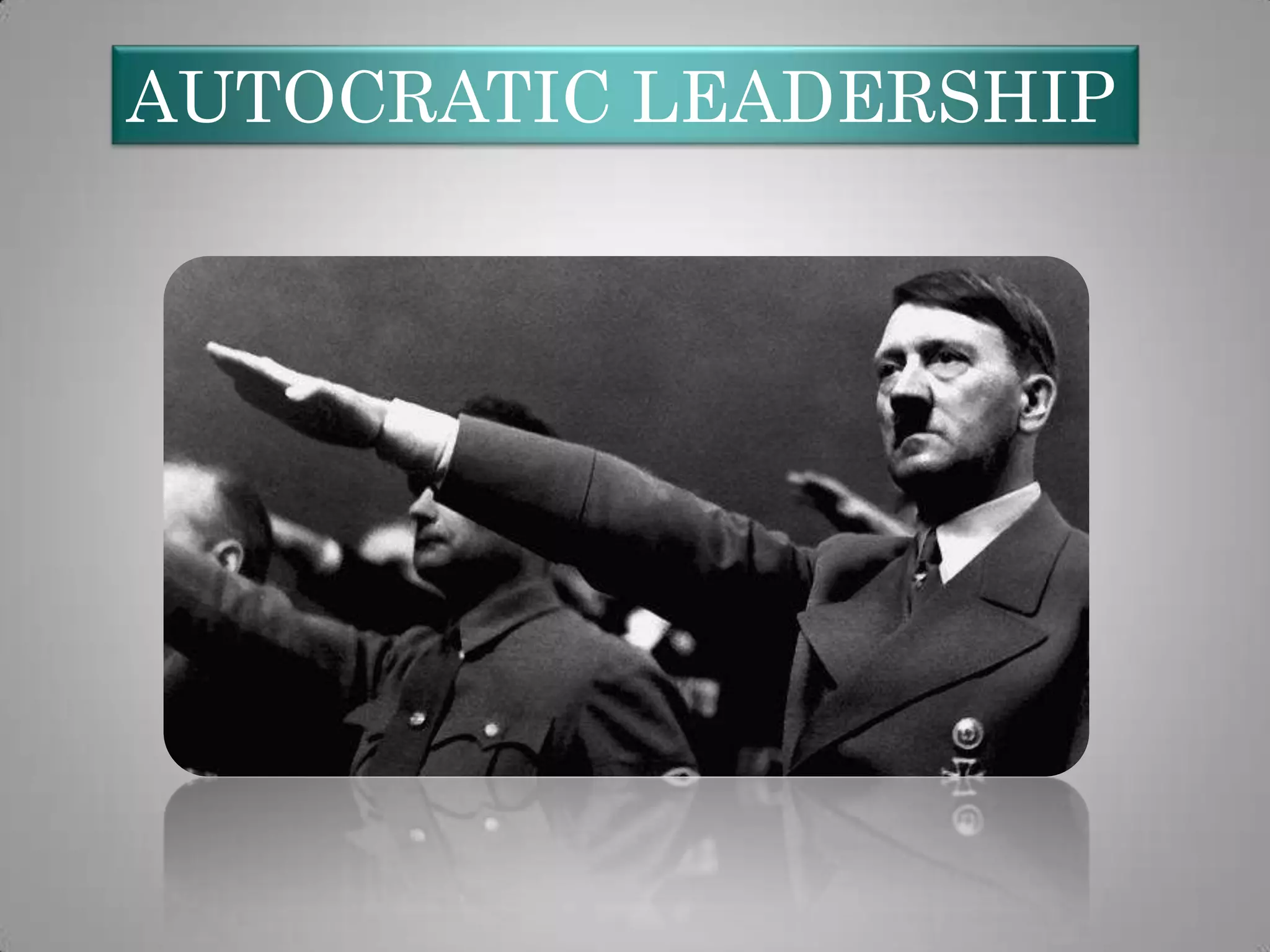 AUTOCRATIC LEADERSHIP

 