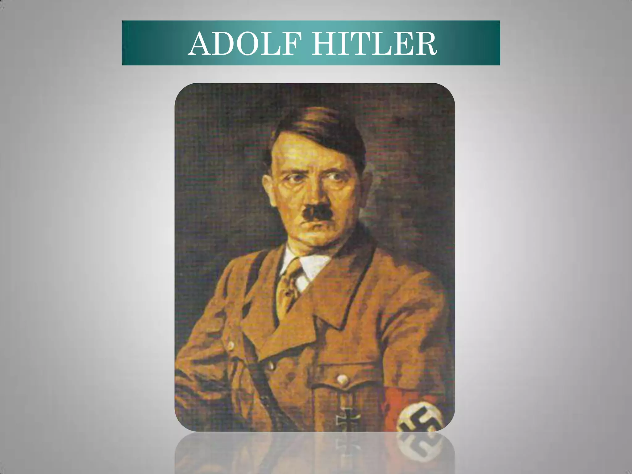 ADOLF HITLER

 