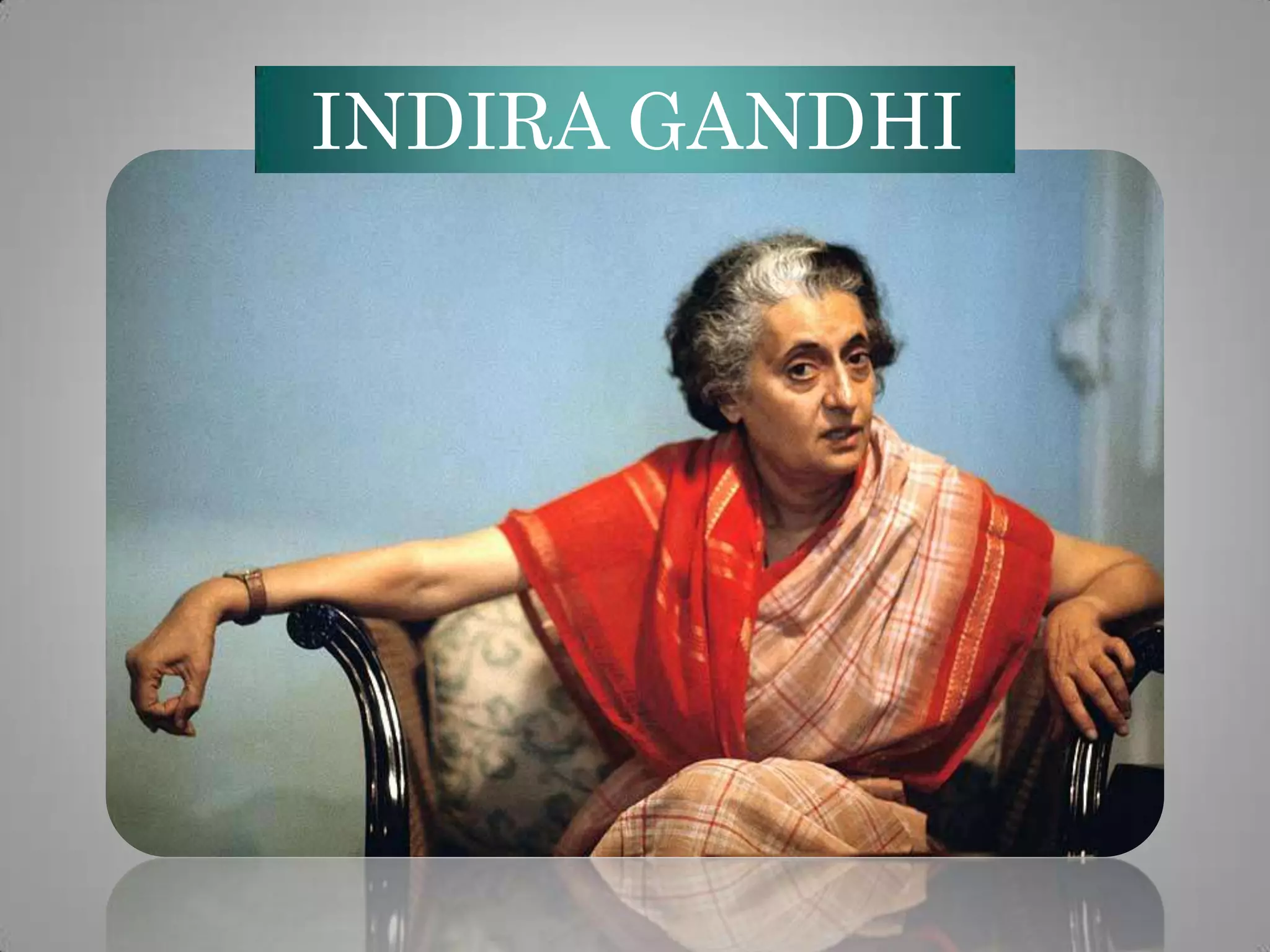 INDIRA GANDHI

 
