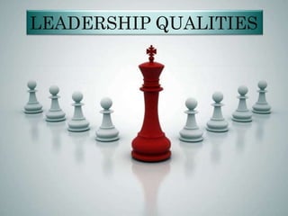 LEADERSHIP QUALITIES

 